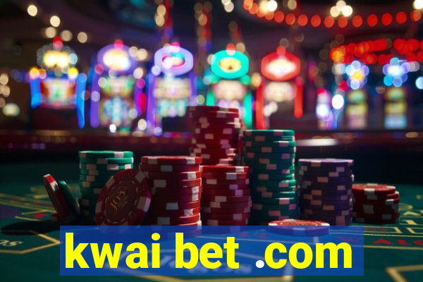 kwai bet .com